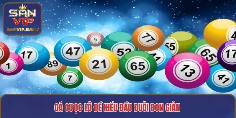 Cá cược lô đề kiểu đầu đuôi đơn giản