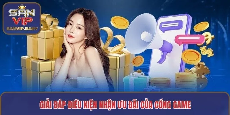 Giải đáp điều kiện nhận ưu đãi của cổng game