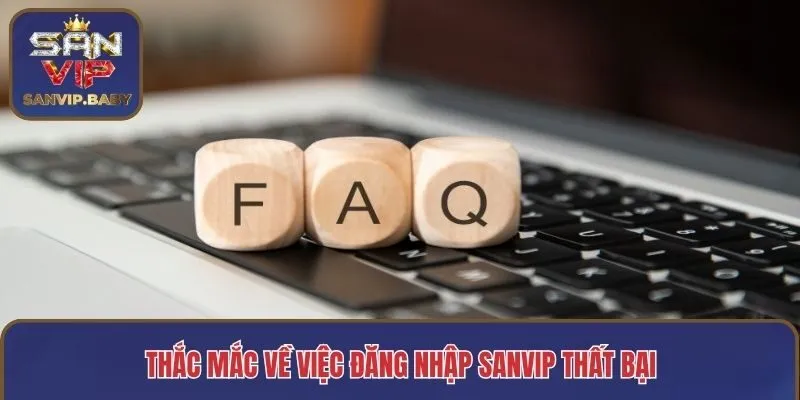 Thắc mắc về việc đăng nhập SANVIP thất bại