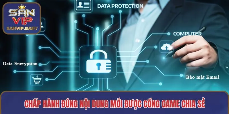 Chấp hành đúng nội dung mới được cổng game chia sẻ