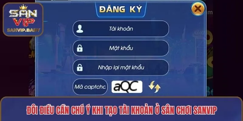 Đôi điều cần chú ý khi tạo tài khoản ở sân chơi SANVIP
