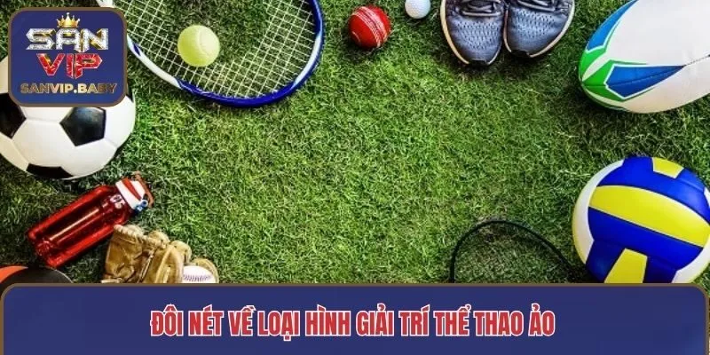 Đôi nét về loại hình giải trí thể thao ảo 