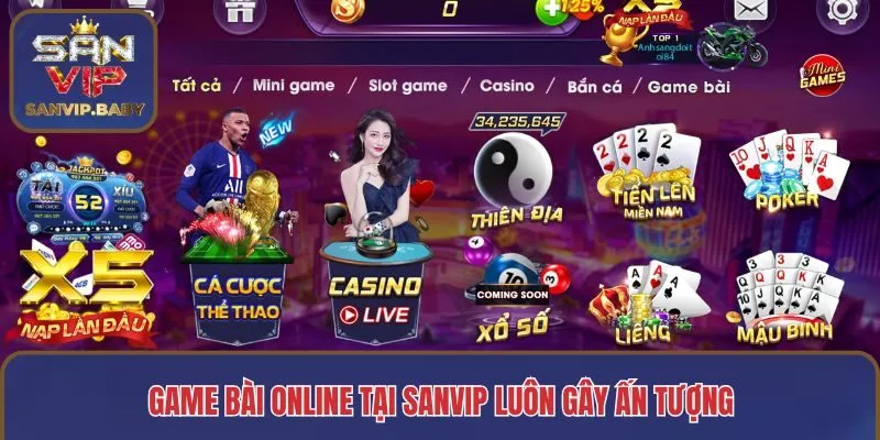Game bài online tại SANVIP luôn gây ấn tượng