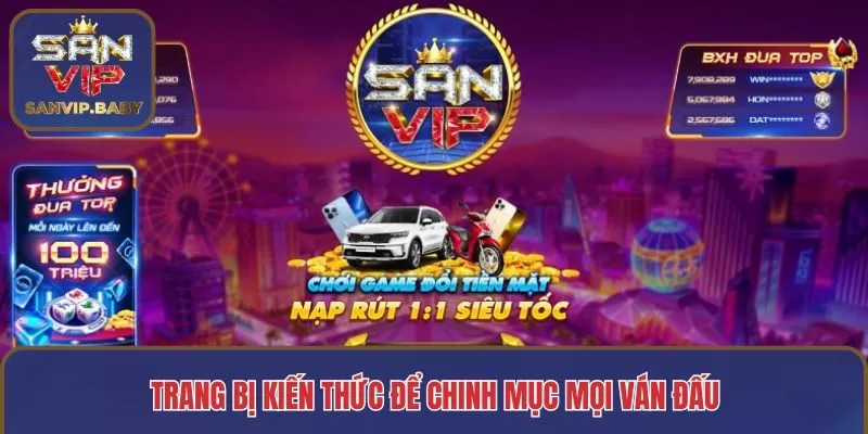 Trang bị kiến thức để chinh mục mọi ván đấu