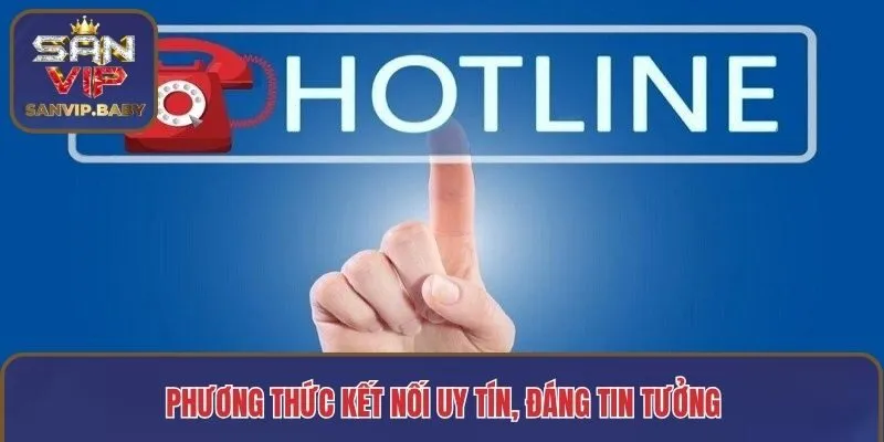 Phương thức kết nối uy tín, đáng tin tưởng
