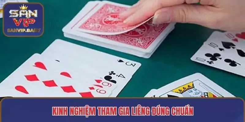 Kinh nghiệm tham gia Liêng đúng chuẩn
