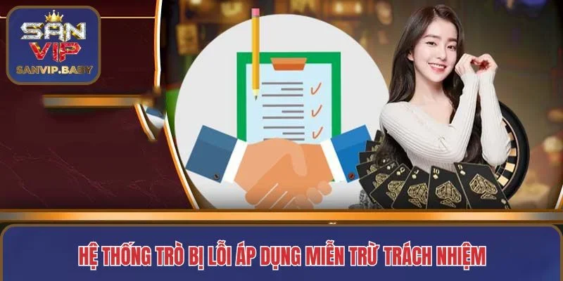 Hệ thống trò bị lỗi áp dụng miễn trách nhiệm