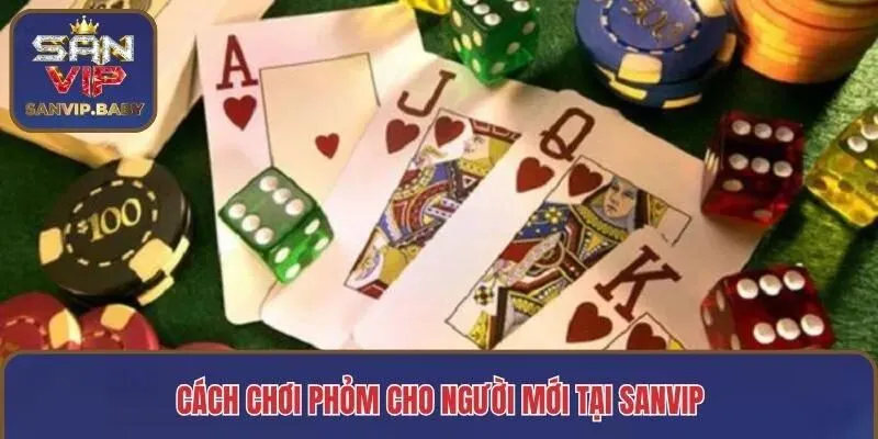 Cách chơi phỏm cho người mới tại SANVIP