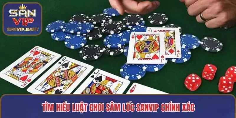 Tìm hiểu luật chơi Sâm lốc SANVIP chính xác