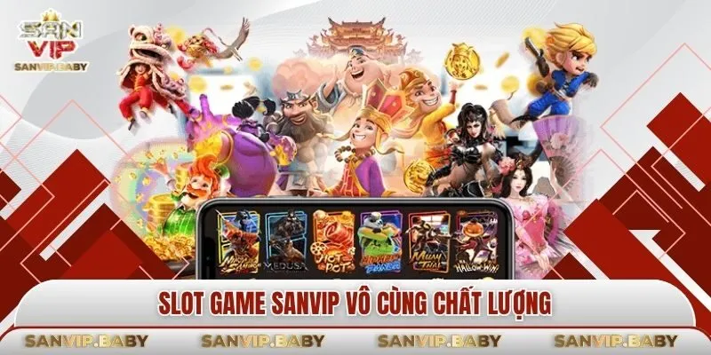 Slot game SANVIP vô cùng chất lượng
