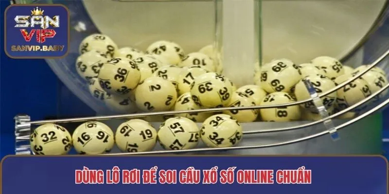 Dùng lô rơi để soi cầu xổ số online chuẩn