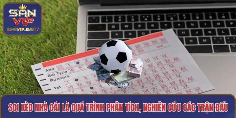 Soi kèo nhà cái là quá trình phân tích, nghiên cứu các trận đấu