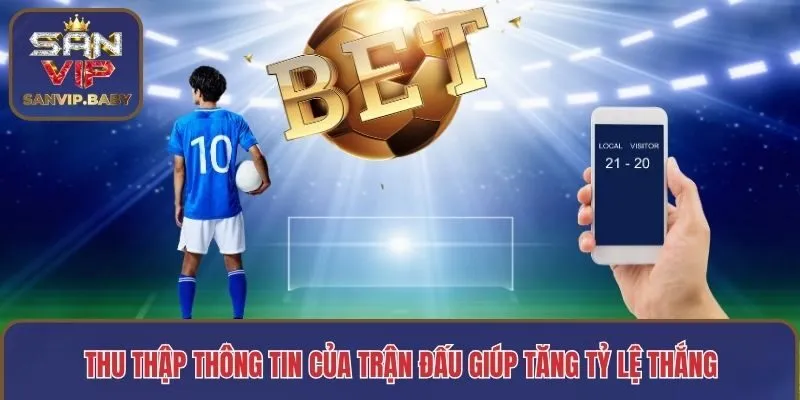 Thu thập thông tin của trận đấu giúp tăng tỷ lệ thắng
