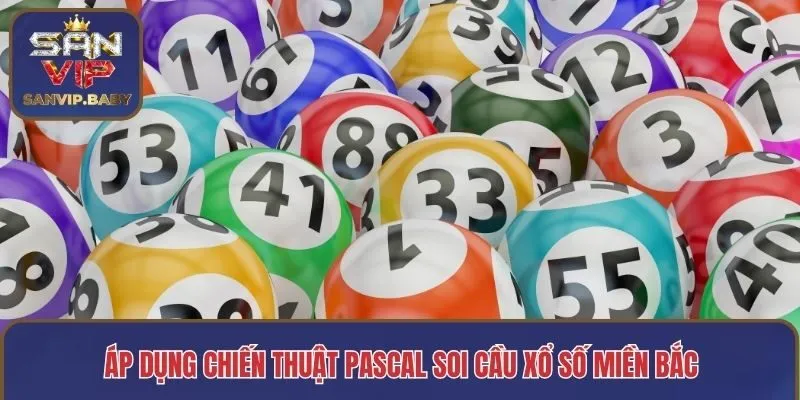 Áp dụng chiến thuật Pascal soi cầu xổ số miền Bắc