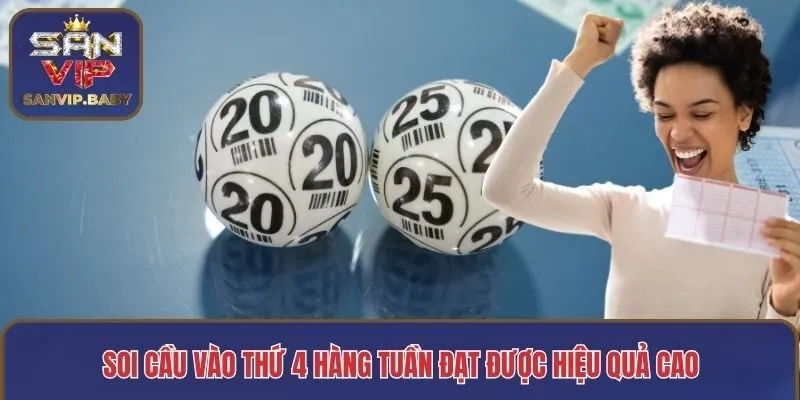Soi cầu vào thứ 4 hàng tuần đạt được hiệu quả cao