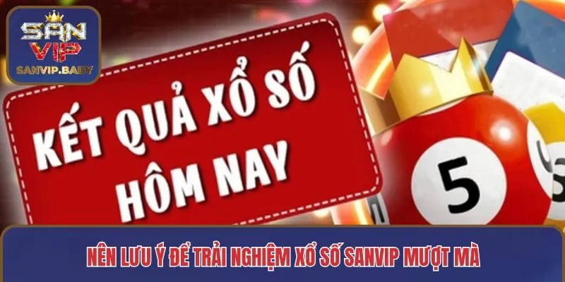Nên lưu ý để trải nghiệm cược xổ số mượt mà