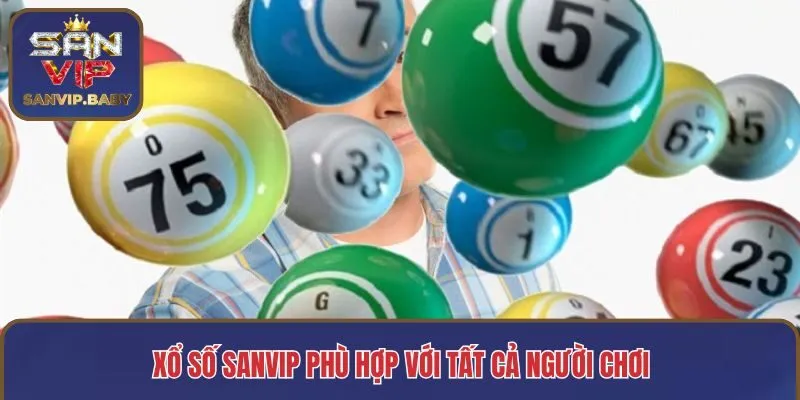 Xổ số SANVIP phù hợp với tất cả người chơi